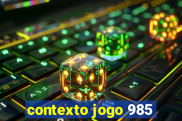 contexto jogo 985