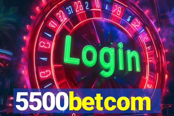 5500betcom