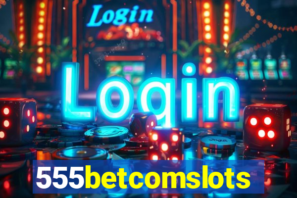 555betcomslots