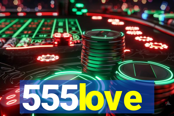 555love