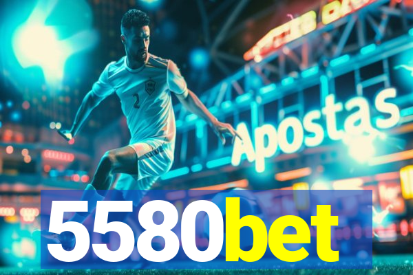 5580bet