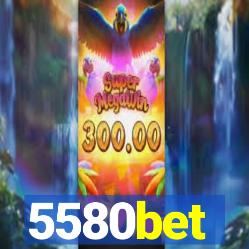 5580bet