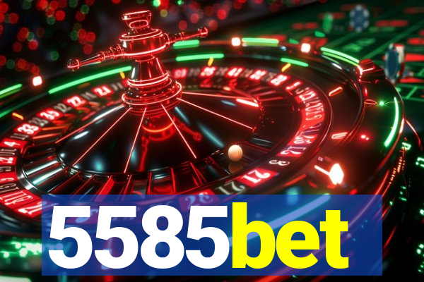 5585bet