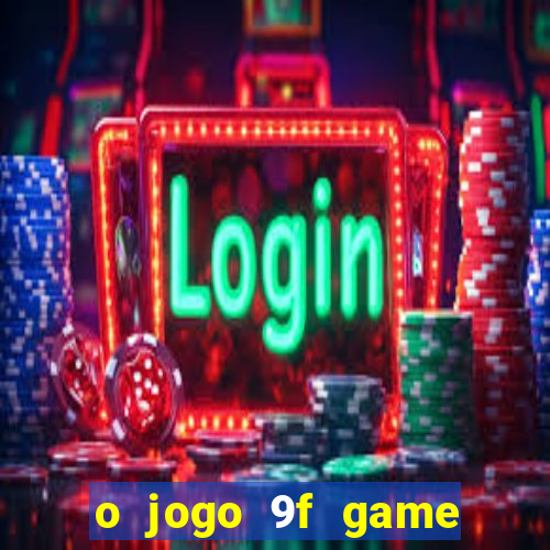 o jogo 9f game paga mesmo