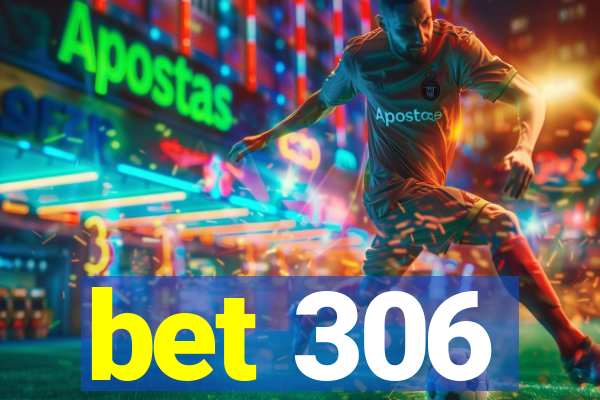 bet 306