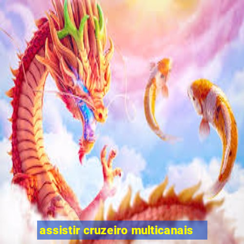 assistir cruzeiro multicanais