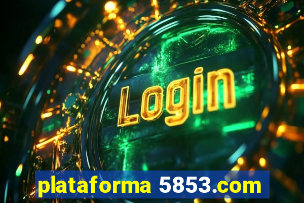 plataforma 5853.com