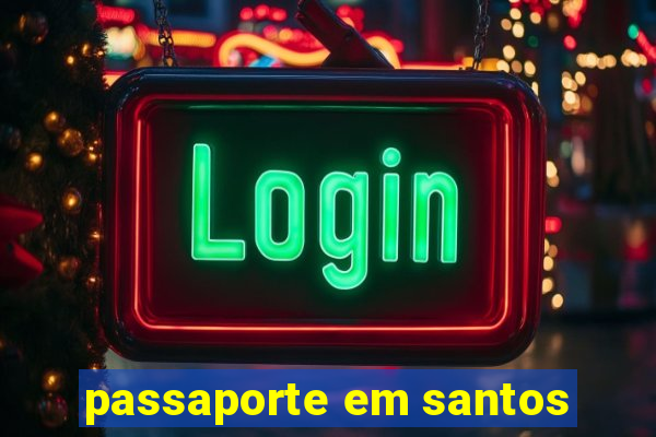 passaporte em santos