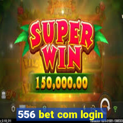 556 bet com login