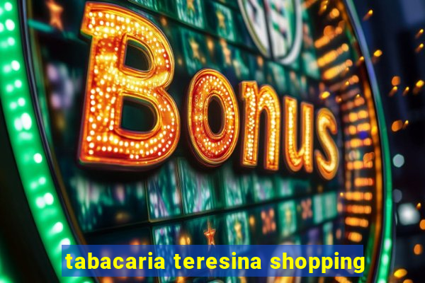 tabacaria teresina shopping