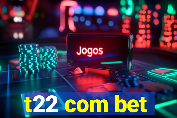 t22 com bet