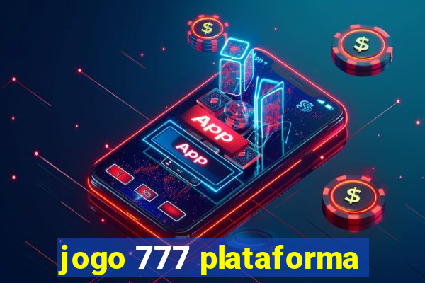 jogo 777 plataforma