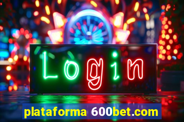 plataforma 600bet.com