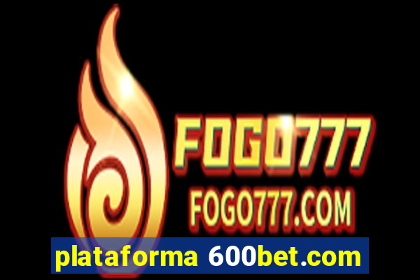 plataforma 600bet.com