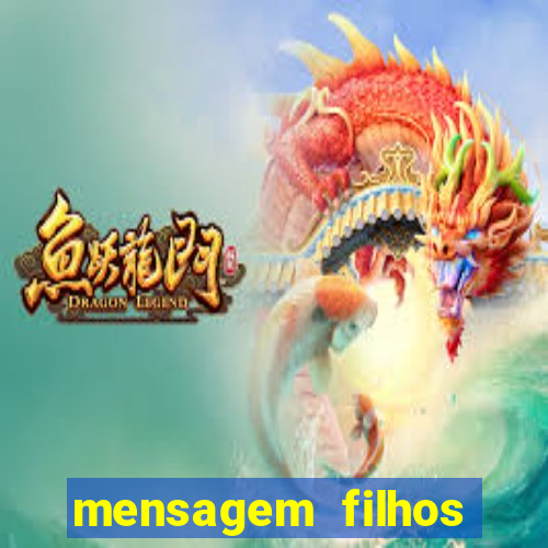 mensagem filhos herança do senhor