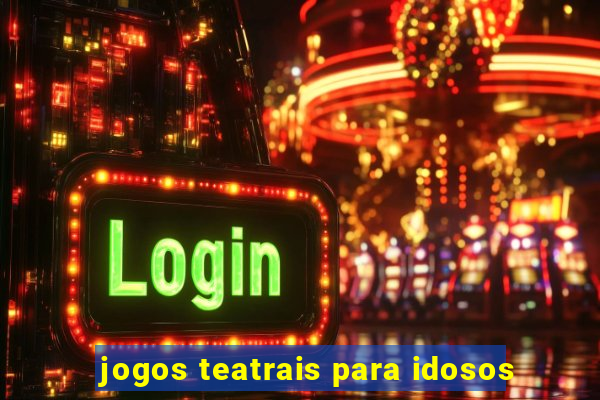 jogos teatrais para idosos