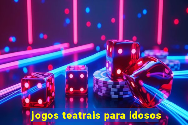 jogos teatrais para idosos