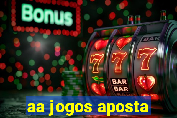 aa jogos aposta