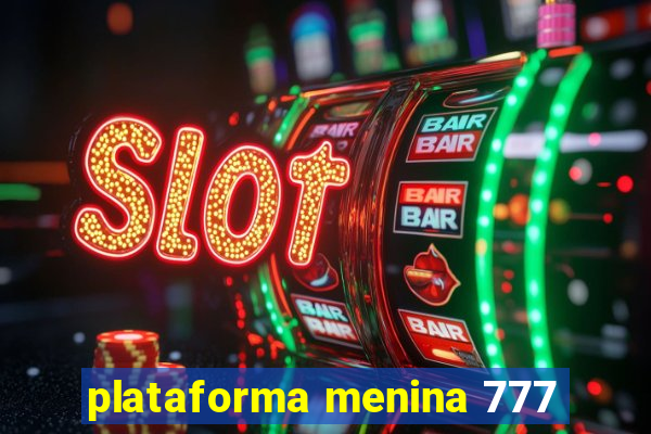 plataforma menina 777