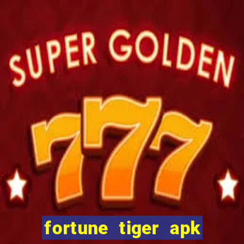 fortune tiger apk dinheiro infinito