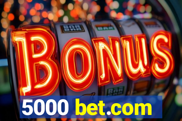 5000 bet.com