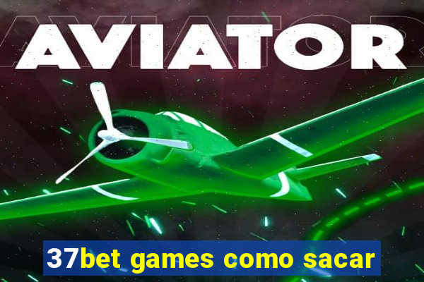 37bet games como sacar