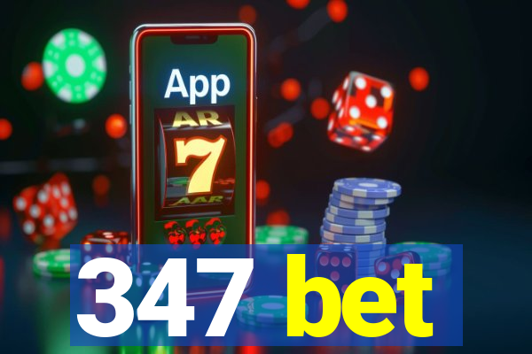 347 bet