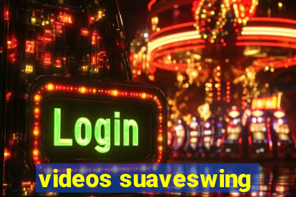 videos suaveswing