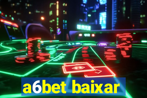 a6bet baixar