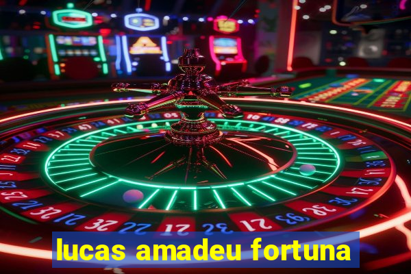 lucas amadeu fortuna