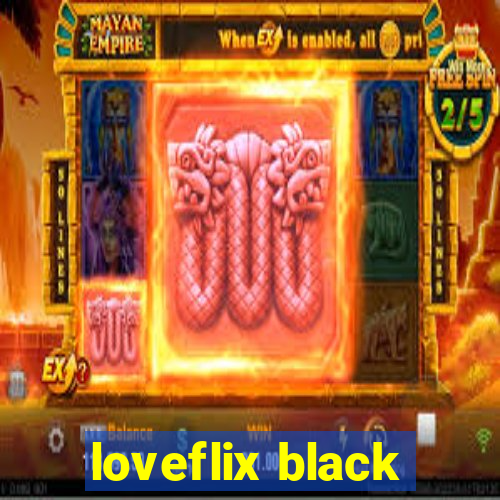 loveflix black