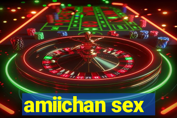 amiichan sex