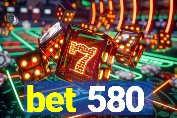 bet 580