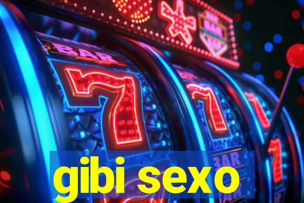 gibi sexo