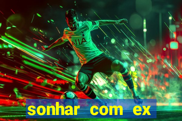 sonhar com ex namorado no jogo do bicho