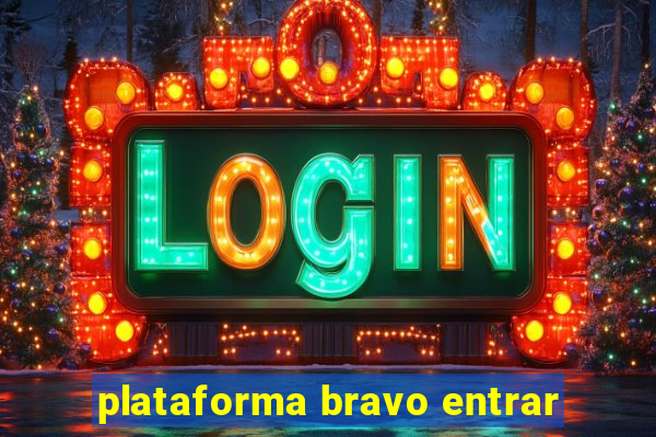 plataforma bravo entrar