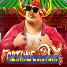 plataforma bravo entrar