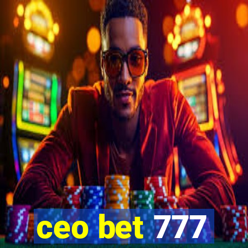 ceo bet 777