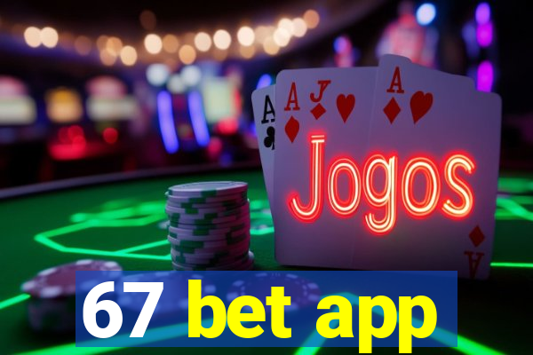 67 bet app