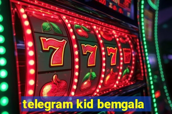 telegram kid bemgala