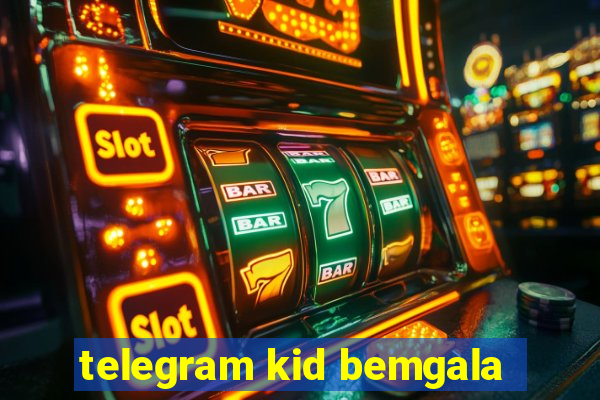 telegram kid bemgala