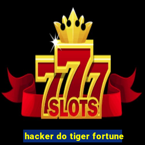 hacker do tiger fortune