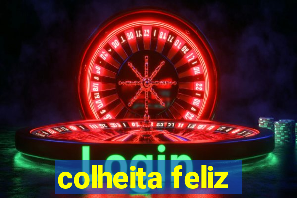 colheita feliz