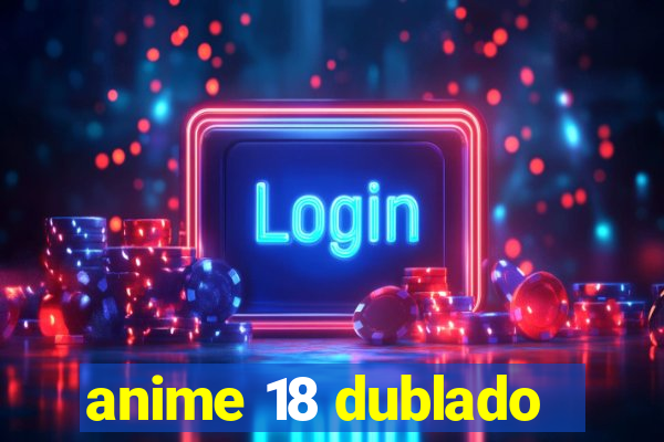 anime 18 dublado