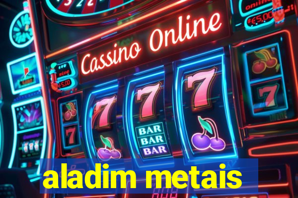 aladim metais