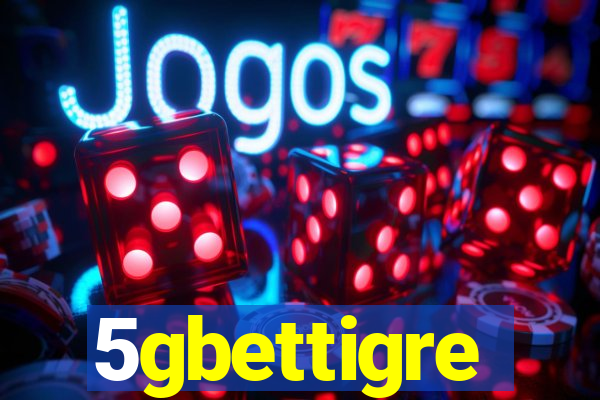 5gbettigre