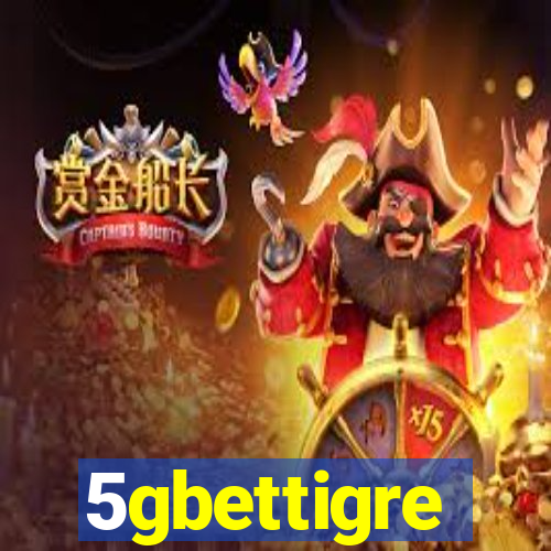 5gbettigre