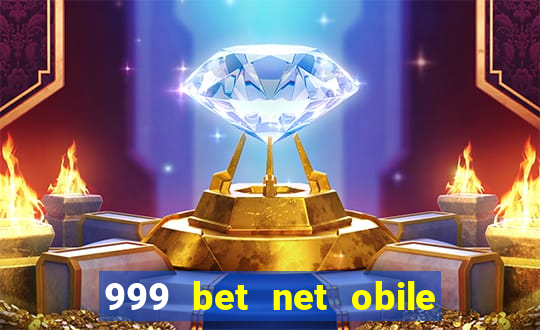 999 bet net obile conferir bilete