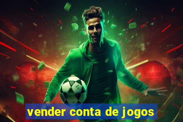 vender conta de jogos