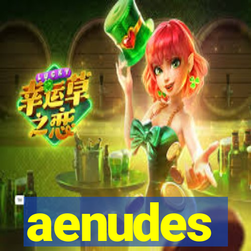 aenudes